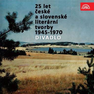 Audiokniha 25 let české a slovenské literární tvorby /1945-1970/ (Divadlo) - Jaroslav Průcha, Jaroslav Vojta, Jan Drda