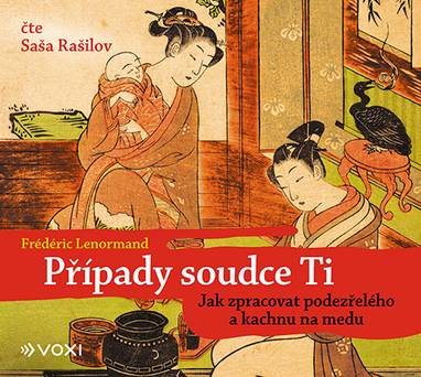 Audiokniha Případy soudce Ti: Jak zpracovat podezřelého a kachnu na medu - Saša Rašilov, Frédéric Lenormand