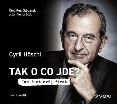 Audiokniha Tak o co jde? - Petr Štěpánek, Jan Vondráček, Cyril Höschl, Ivan Hamšík