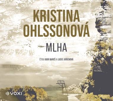 Audiokniha Mlha - Igor Bareš, Lucie Juřičková, Kristina Ohlsson