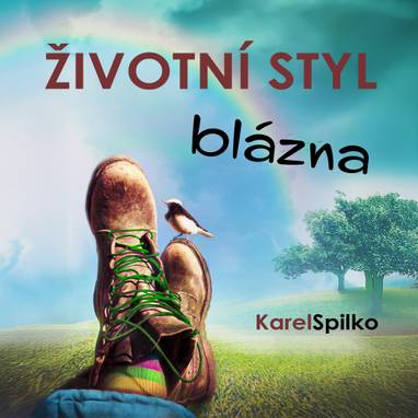 Audiokniha Životní styl blázna - Karel Spilko, Karel Spilko