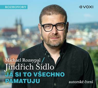 Audiokniha Já si to všechno pamatuju - Michael Rozsypal, Jindřich Šídlo, Radek Hoppe, Petra Špindlerová, Jindřich Šídlo, Michael Rozsypal