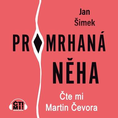 Audiokniha Promrhaná něha - Martin Čevora, Jan Šimek