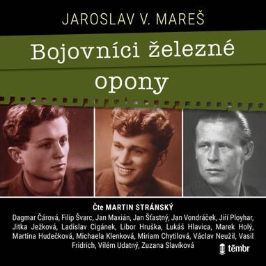 Audiokniha Bojovníci železné opony - Martin Stránský, Ladislav Cigánek, Vasil Fridrich, Lukáš Hlavica, Marek Holý, Libor Hruška, Jan Maxián, Václav Neužil, Jiří Ployhar, Jan Šťastný, Filip Švarc, Vilém Udatný, Jan Vondráček, Martina Hudečková, Miriam Chytilová, Jitka Ježková, Dagmar Čárová, Michaela Klenková, Zuzana Slavíková, Jaroslav Mareš