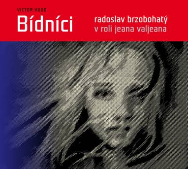 Audiokniha Bídníci - Petr Svoboda, Victor Hugo, Eduard Cupák, Jiří Plachý, Miluše Šplechtová, Radoslav Brzobohatý, Vladimír Brabec