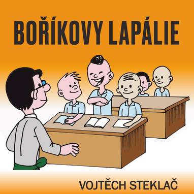 Audiokniha Boříkovy lapálie - Vojtěch Steklač, Mikuláš Veselý, Ondřej Sova, Tobiáš Vacek, Lukáš Hlavica
