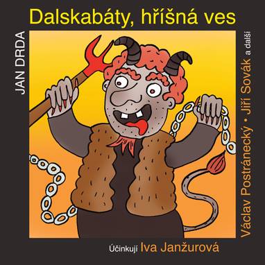 Audiokniha Dalskabáty, hříšná ves aneb Zapomenutý čert - Pavel Soukup, Bohumila Myslíková, Rudolf Hrušínský, Jiří Sovák, Jaroslava Obermaierová, Antonín Molčík, Iveta Dušková, Josef Somr, Jaroslav Cmíral, František Husák, Iva Janžurová, Josef Kemr, Josef Větrovec, Václav Postránecký, Jan Drda