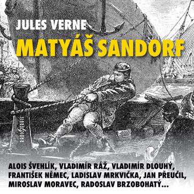 Audiokniha Matyáš Sandorf - Jan Přeučil, Karel Hábl, František Němec, Miroslav Krejča, Tomáš Jančařík, Aleš Procházka, Jan Vlasák, Jiří Schwarz, Ivan Holeček, Alois Švehlík, Viktor Vrabec, Miloš Vávra, Zdeněk Mahdal, Otto Lackovič, Miroslav Moravec, Jiří Klem, Radoslav Brzobohatý, Vladimír Ráž, Ladislav Mrkvička, Ladislav Brothánek, Miroslava Pleštilová, Simona Vrbická, Pavel Pípal, Vladimír Dlouhý, Artur Šviha, Jules Verne