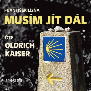 Audiokniha Musím jít dál - Hana Kofránková, Oldřich Kaiser, František Lízna