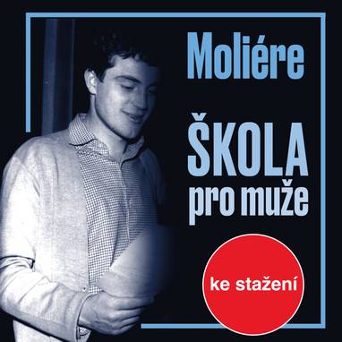 Audiokniha Škola pro muže - Josef Červinka, Libuše Havelková, Josef Pehr, Alena Kreuzmannová, Luba Skořepová, Artuš Kalous, Jaroslav Průcha, Jan Tříska, Bohumil Záhorský, Bedřich Bobek, Moliére