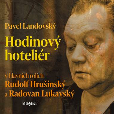 Audiokniha Hodinový hoteliér - Rudolf Hrušínský, Radovan Lukavský, Martin Stropnický, Naďa Konvalinková, Pavel Landovský