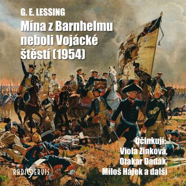 Audiokniha Mína z Barnhelmu neboli Vojácké štěstí (1954) - Rudolf Jurda, Otakar Dadák, Bohuš Smutný, Míla Urbánková, Rudolf Chromek, Rudolf Krátký, Viola Zinková, Helena Kružíková, Josef Štefl, Miloš Hájek, Gotthold Ephraim Lessing