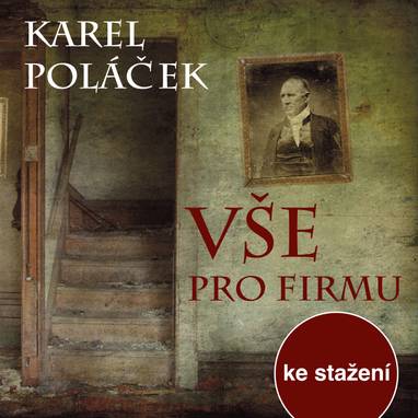 Audiokniha Vše pro firmu - Věra Krpálková, Jiřina Bastlová, Hana Bauerová, Jan Miler, Věra Papírková, František Veselý, Marián Roden, Vlasta Vilská, Jana Vasmutová, Josef Kaňkovský, František Kokejl, Karel Soukup, Karel Roden, Milan Klásek, Ivan Klička, Antonín Hardt, Karel Poláček