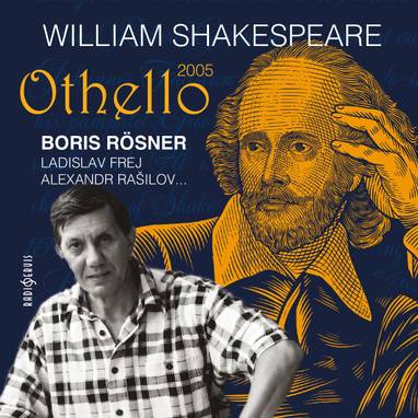 Audiokniha Othello (2005) - Otakar Brousek, Martina Válková, Jiří Javůrek, Daniel Wunsch, Jiří Litoš, Jan Šrámek, Jakub Litoš, Ladislav Hampl, Ladislav Frej, Alexandr Rašilov, Tomáš Pergl, Tomáš Racek, Lucie Pernetová, Zdeněk Maryška, Ladislav Mrkvička, David Švehlík, Martin Myšička, Boris Rösner, Magdalena Sidonová, William Shakespeare