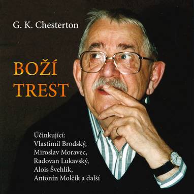 Audiokniha Boží trest - Jiří Kvasnička, Jiřina Pachlová, Jan Novotný, Radovan Lukavský, Vlastimil Brodský, Miloš Hlavica, Miroslav Moravec, Rudolf Pellar, Vladimír Fišer, Alois Švehlík, Pavel Pípal, Antonín Molčík, Gilbert Keith Chesterton