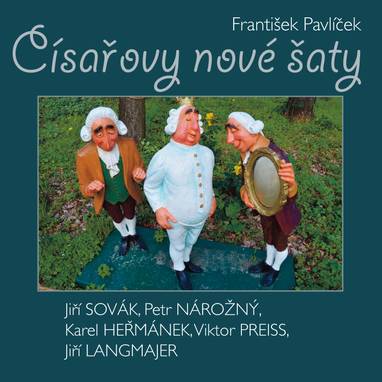 Audiokniha Císařovy nové šaty - Jiří Sovák, Jana Drbohlavová, Petr Nárožný, Antonín Hardt, Jiří Samek, Viktor Preiss, Karel Heřmánek, Jiří Langmajer, Jakub Zdeněk, Hans Christian Andersen