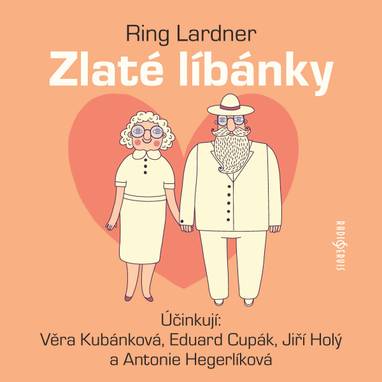 Audiokniha Zlaté líbánky - Eduard Cupák, Věra Kubánková, Jiří Holý, Antonie Hegerlíková, Ring Lardner