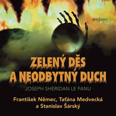 Audiokniha Zelený děs a Neodbytný duch - Taťjana Medvecká, František Němec, Stanislav Šárský, Hana Kofránková, Bořivoj Navrátil, Joseph Sheridan Le Fanu