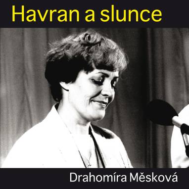 Audiokniha Havran a slunce - Hana Davidová, František Němec, Václav Mareš, Věra Galatíková, Jaroslava Pokorná, Růžena Merunková, anonym (pro Dilia)