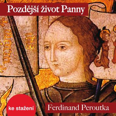 Audiokniha Pozdější život Panny - Radim Fiala, Tomáš Sýkora, Veronika Poláčková, Petra Polzerová, Kateřina Holánová, Petr Štěpán, Jiří Tomek, Zuzana Slavíková, Tomáš Sagher, František Derfler, Ladislav Lakomý, Michal Bumbálek, Jan Kolařík, Jiří Vyorálek, Viktor Skála, Ivana Valešová, Jaroslav Kuneš, Dita Kaplanová, Vladimír Hauser, Ferdinand Peroutka