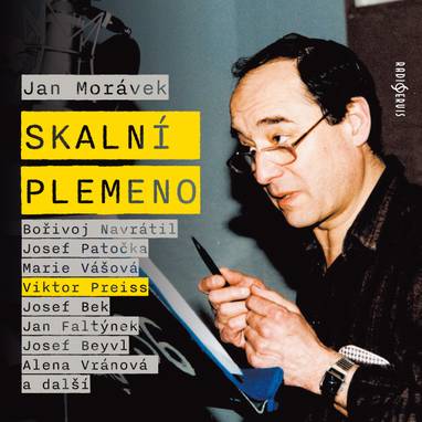 Audiokniha Skalní plemeno - Zuzana Šavrdová, Vladimír Čech, Ivan Holeček, Svatopluk Skládal, František Hanus, Josef Bek, Marie Vášová, Viktor Preiss, Jan Faltýnek, Artur Šviha, Josef Beyvl, Vladimír Pospíšil, Bořivoj Navrátil, Jan Bartoš, Roman Hemala, Alena Vránová, Nelly Gaierová, Josef Patočka, Consuela Morávková, Jan Morávek