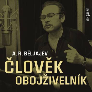 Audiokniha Člověk obojživelník - Jiří Schwarz, Jaroslav Horák, Anna Bendová, Dagmar Podlešáková, Vladimír Rusko, Josef Plechatý, Jan Hanžlík, Luděk Munzar, Jiří Litoš, Pavel Rímský, Miroslav Táborský, Bořivoj Navrátil, Petr Oliva, Michal Zelenka, Matěj Hádek, Tomáš Pergl, Jaroslav Plesl, Renáta Volfová, Petr Šplíchal, Oldřich Vlach, Alexandr Romanovič Běljajev