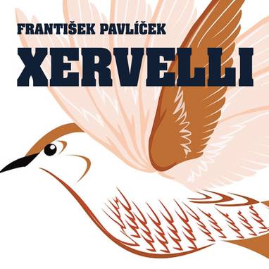 Audiokniha Xervelli - Josef Bláha, Jaroslava Adamová, Otakar Brousek, Michal Pešek, Antonín Hardt, Miroslava Hozová, Josef Patočka, František Husák, František Pavlíček