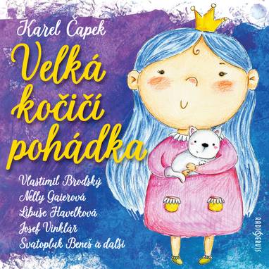 Audiokniha Velká kočičí pohádka - Petr Svoboda, Jan Schánilec, Svatopluk Beneš, Nelly Gaierová, Miroslav Kořínek, Jiří Klem, Josef Vinklář, Vlastimil Brodský, Libuše Havelková, Helena Brabcová, Karel Čapek