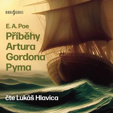 Audiokniha Příběhy Artura Gordona Pyma - Edgar Allan Poe, Lukáš Hlavica