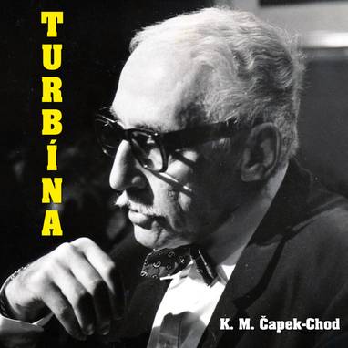 Audiokniha Turbína - Miloš Kopecký, Jiří Adamíra, Daniela Kolářová, Václav Kotva, Jan Teplý, Alena Vránová, Josef Somr, Karel Matěj Čapek-Chod, Martin Růžek