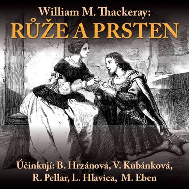 Audiokniha Růže a prsten - Marek Eben, Lukáš Hlavica, Barbora Hrzánová, Věra Kubánková, Rudolf Pellar