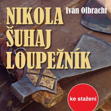Audiokniha Nikola Šuhaj loupežník - Tomáš Petráň, Luděk Munzar, Miroslav Zounar, Eduard Cupák, Michal Čech, Radislav Nikodém, Karel Hlušička, Martin Růžek, Vladimír Krška, Bohuslav Čáp, Bedřich Prokoš, Marie Marešová, Čestmír Řanda, Josef Vinklář, Václav Postránecký, Martin Štěpánek, Jan Pohan, Miroslav Masopust, Jaromír Spal, Jiří Mikota, Petr Haničinec, Daniela Kolářová, Miroslav Středa, Věra Galatíková, Ivan Olbracht