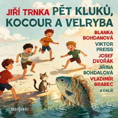 Audiokniha Pět kluků, kocour a velryba - Jiřina Bohdalová, Josef Dvořák, Jaroslav Drbohlav, Miroslav Středa, David Vejražka, Vladimír Brabec, Blanka Bohdanová, Viktor Preiss, Miroslav Masopust, Pavel Trávníček, Jiří Trnka