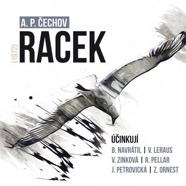 Audiokniha Racek (1972) - Vladimír Leraus, Rudolf Široký, Viola Zinková, Rudolf Pellar, Eva Klenová, Jiřina Petrovická, Bořivoj Navrátil, Miroslav Doležal, Milan Friedl, Zdeněk Ornest, Eva Klepáčová, Anton Pavlovič Čechov