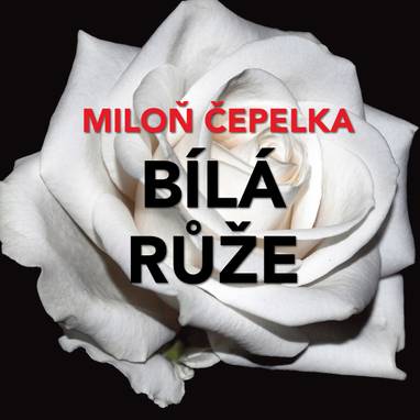Audiokniha Bílá růže - Václav Knop, Petra Hanžlíková, Aleš Procházka, Miloň Čepelka, Miloš Hlavica, Jiří Hromada, Jan Schánilec, Vlasta Peterková, Linda Rybová