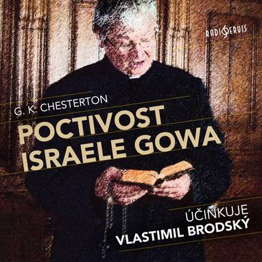 Audiokniha Poctivost Israele Gowa - Jan Vlasák, Josef Červinka, Jan Novotný, Vlastimil Brodský, Jiří Knot, Gilbert Keith Chesterton