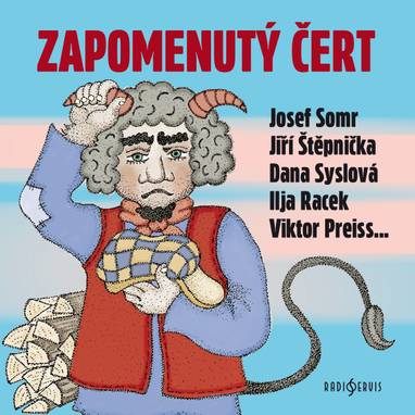 Audiokniha Zapomenutý čert - Jiří Litoš, Libuše Šplíchalová, Josef Tuček, Mikuláš Veselý, Tobiáš Vacek, Jan Kostroun, Pavel Rímský, Josef Somr, Tomáš Pergl, Ilja Racek, Jiří Štěpnička, Kamil Halbich, Viktor Preiss, Dana Syslová, Michal Zelenka, Jan Drda