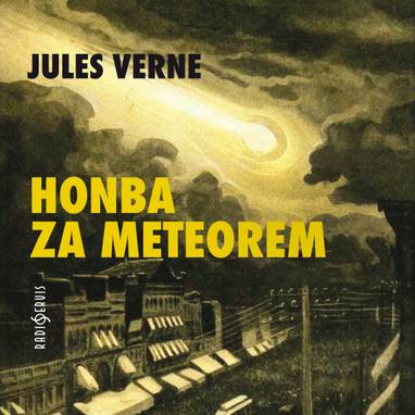 Audiokniha Honba za meteorem - Jindřich Narenta, Jaroslav Kepka, Eduard Cupák, Jarmila Baxová, Drahomíra Fialková, Ilja Prachař, Miroslav Moravec, Bohumil Bezouška, Svatopluk Beneš, Ladislav Frej, Jules Verne