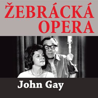 Audiokniha Žebrácká opera - Eva Jiroušková, Blanka Lormanová, František Němec, Rudolf Hrušínský, Michal Pavlata, Jaroslava Adamová, Petr Čepek, Jana Drbohlavová, Ljuba Krbová, Bohumila Dolejšová, Václav Postránecký, Josef Kemr, Carmen Mayerová, Daniela Kolářová, Jaroslav Cmíral, Jorga Kotrbová, Jana Andresíková, Josef Velda, Ilja Prachař, Luba Skořepová, Jiří Knot, Otto Lackovič, John Gay