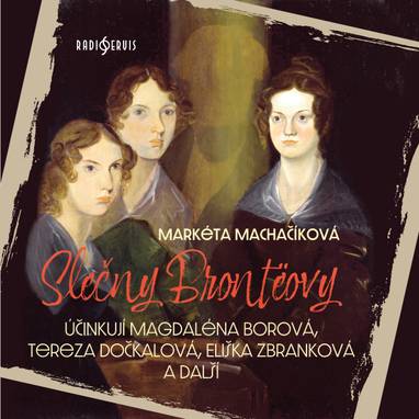 Audiokniha Slečny Brontëovy - Markéta Kočí Machačíková, Jan Vlasák, Marek Holý, Dana Syslová, Marek Lambora, Tereza Dočkalová, Eliška Zbranková, Magdaléna Borová, Lukáš Hlavica, Jitka Smutná, Filip Kaňkovský, Viktor Preiss