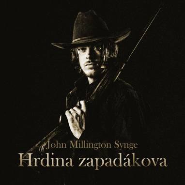 Audiokniha Hrdina zapadákova - František Hanus, Jiří Kadlec, Josef Hlinomaz, Josef Vladimír Švec, Luba Skořepová, Marta Kučírková, Vladimír Hrubý, Anuše Pejskarová, Věra Kubánková, Jiří Pick, Libuše Havelková, Josef Beyvl, John Millington Synge