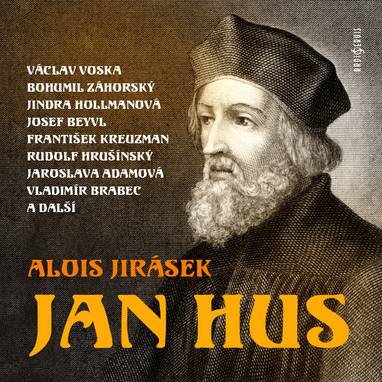 Audiokniha Jan Hus - Jaroslava Adamová, Drahomíra Hůrková, Hynek Němec, Josef Kotapiš, Václav Piskáček, Karel Pavlík, Josef Červinka, Karel Houska, Otto Čermák, Karel Richter, Rudolf Harna, Rudolf Hrušínský, Josef Vošahlík, Antonín Holzinger, Ladislav Kulhánek, František Kreuzman, Erik Zámiš, Vladimír Salač, Karel Třešňák, Richard Záhorský, Eduard Kašpar, Ludvík Pompe, Vladimír Leraus, Jaroslav Synák, Oldřich Musil, Rudolf Široký, Jindra Hollmanová, Julie Charvátová, Josef Beyvl, Štěpánka Holečková, Bedřich Bobek, Josef Chvalina, Jaroslava Vacková, Vladimír Brabec, Otomar Krejča, Felix le Breux, Bohuš Hradil, Václav Voska, Artuš Kalous, Bohumil Záhorský, Václav Špidla, František Holar, Milan Mach, Alois Jirásek