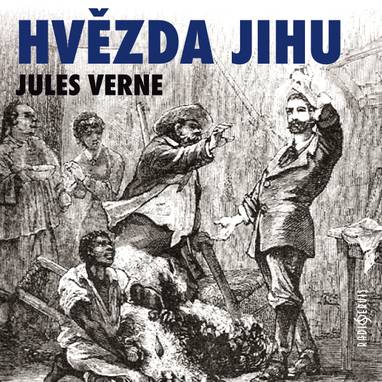 Audiokniha Hvězda jihu - Ivo Theimer, Radek Seidl, Stanislav Majer, Jaroslav Beneš, Michal Necpál, Martin Myšička, Otmar Brancuzský, Jiří Štěpnička, Miroslav Táborský, Andrea Elsnerová, Michal Zelenka, Dana Černá, Michal Balcar, Ilja Racek, Tomáš Pergl, Jiří Knot, Lukáš Hlavica, Jaroslav Vlach, Jules Verne, André Laurie
