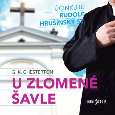 Audiokniha U zlomené šavle - Rudolf Hrušínský, Miroslav Moravec, Petr Haničinec, Gilbert Keith Chesterton