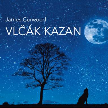 Audiokniha Vlčák Kazan (četba) - James Oliver Curwood, Vilém Besser