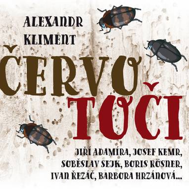 Audiokniha Červotoči - Jiří Adamíra, Marek Tomažič, Rudolf Kvíz, Josef Kemr, Boris Rösner, Tomáš Juřička, Soběslav Sejk, Ivan Řezáč, Barbora Hrzánová, Alexandr Kliment