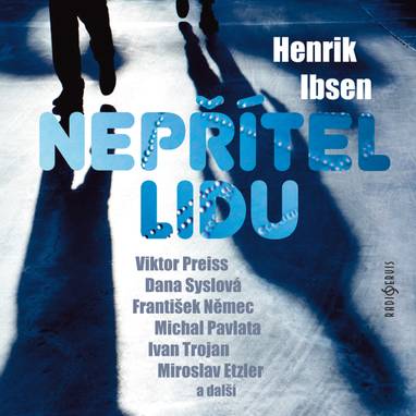 Audiokniha Nepřítel lidu - Jan Roob, Karel Duspiva, Tomáš Kyndl, Milan Knedlík, Vladimír Veleta, František Němec, Oldřich Panovský, Roman Klimt, Michal Pavlata, Vlastimil Přáda, Josef Novák, Juraj Vitkaj, Petr Klíma, Milan Slabihoud, Ivan Trojan, Viktor Preiss, Dana Syslová, Lucie Trmíková, Eduard Pavlíček, Miloš Hlavica, Jiří Holý, Miroslav Etzler, Henrik Ibsen