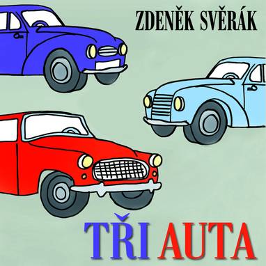 Audiokniha Tři auta - Luděk Kopřiva, Zdeněk Švinger, František Beránek, Blanka Šrámková, Eduard Kohout, Rudolf Deyl, Eduard Dubský, Petr Haničinec, Jan Fuchs, Ljuba Hermanová, Zdeněk Svěrák