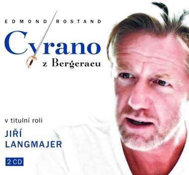 Audiokniha Cyrano z Bergeracu (2015) - Jaroslav Šmíd, Marek Mikulášek, Jindřiška Vondrovicová, Miloš Mazal, Jan Novotný, Václav Knop, Lukáš Křišťan, Václav Balák, Jiří Žák, Jiří Racek, Otakar Brousek, Adam Ernest, Marek Holý, Tomáš Karger, Lukáš Král, Kateřina Lojdová, Svatopluk Schuller, Lucie Juřičková, Johanna Tesařová, Jaromír Meduna, Daniel Bambas, Hanuš Bor, Filip Kaňkovský, Oldřich Vlach, Tomáš Havlínek, Martin Zahálka, Vilém Udatný, Ilona Svobodová, Martin Písařík, Petr Šplíchal, Tomáš Kobr, Martin Holec, Viktor Dvořák, Zdeněk Hess, Milan Stehlík, Jan Szymik, Dana Syslová, Jiří Langmajer, Jiří Knot, Edmond Rostand