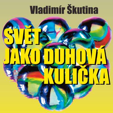 Audiokniha Svět jako duhová kulička - Vladimír Škutina, Tomáš Töpfer